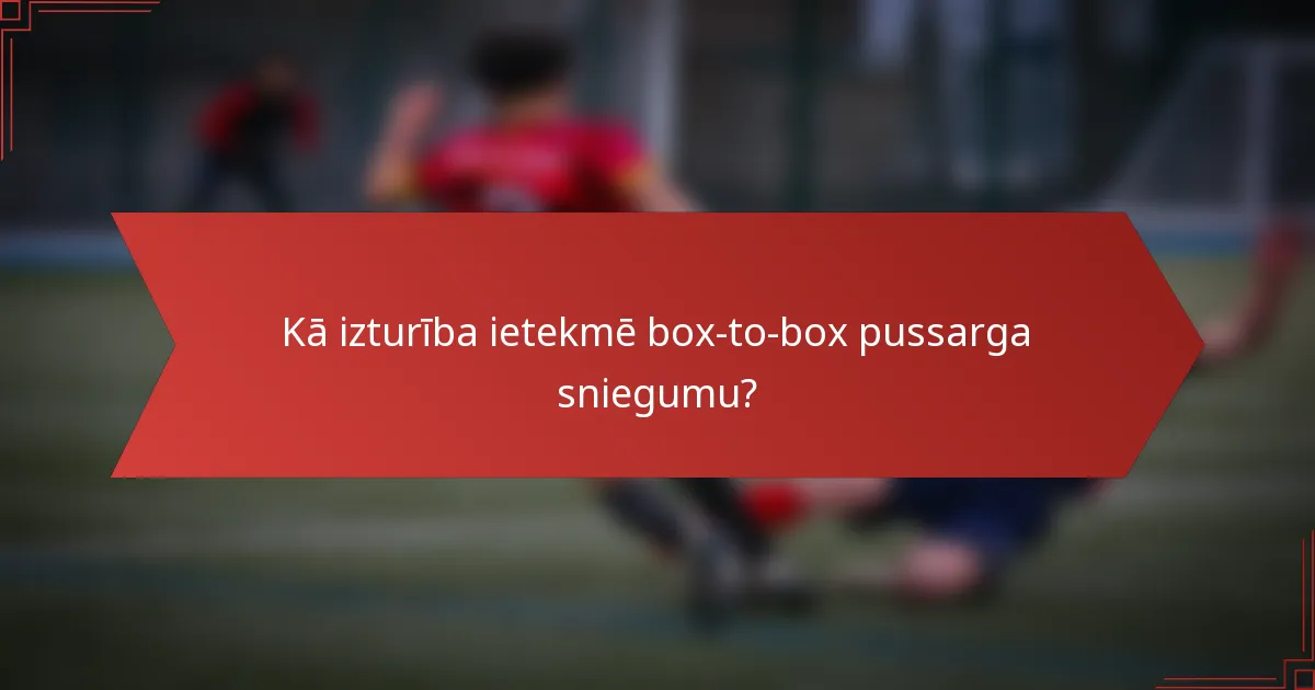 Kā izturība ietekmē box-to-box pussarga sniegumu?